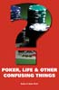Poker, Life and Other Confusing Things